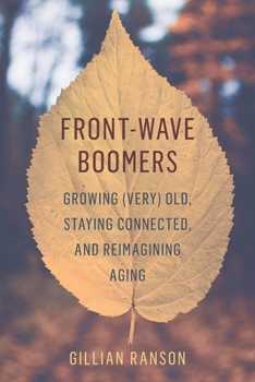 Paperback Front-Wave Boomers: Growing (Very) Old, Staying Connected, and Reimagining Aging Book