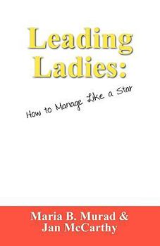 Paperback Leading Ladies: How to Manage Like a Star Book