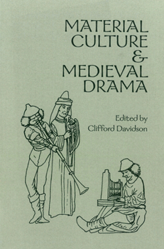 Material Culture and Medieval Drama - Book  of the Early Drama, Art, and Music