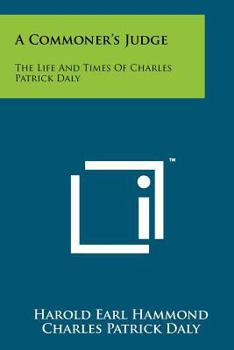 Paperback A Commoner's Judge: The Life And Times Of Charles Patrick Daly Book