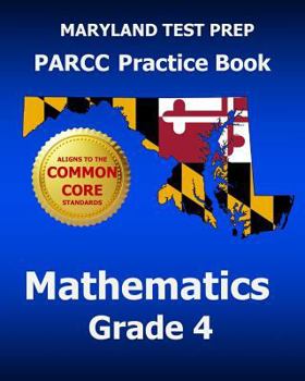 Paperback Maryland Test Prep Parcc Practice Book Mathematics Grade 4: Covers the Performance-Based Assessment (Pba) and the End-Of-Year Assessment (Eoy) Book