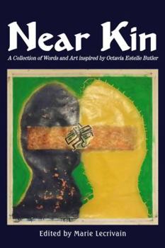 Near Kin: A Collection of Words and Art Inspired by Octavia Estelle Butler