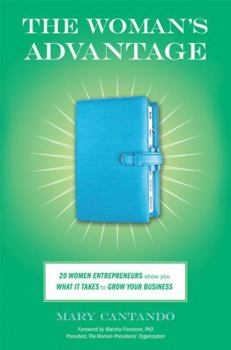 Hardcover The Woman's Advantage: 20 Women Entrepreneurs Show You What It Takes to Grow Your Business Book