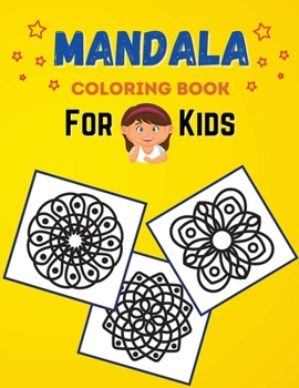 Mandala Coloring Book For Kids: Coloring Book with Easy, Fun and Relaxing Mandalas for Beginners Amazing Coloring Pages of Mandala for Kids, Girls and ... Beautiful Coloring Pages of Mandala For Kids