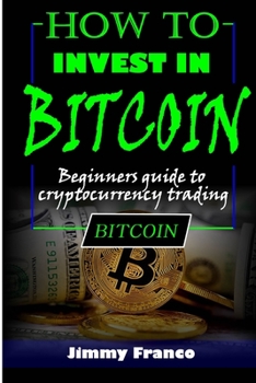 Paperback How to invest in bitcoin: Beginners guide to cryptocurrency trading Book