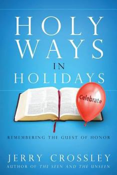 Paperback Holy Ways in Holidays: Remembering the Guest of Honor Book