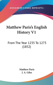 Hardcover Matthew Paris's English History V1: From The Year 1235 To 1273 (1852) Book