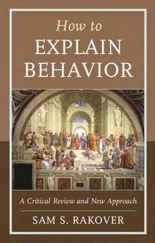 Paperback How to Explain Behavior: A Critical Review and New Approach Book