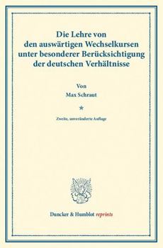 Die Lehre Von Den Auswartigen Wechselkursen: Unter Besonderer Berucksichtigung Der Deutschen Verhaltnisse