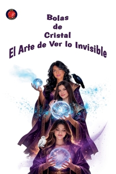 Paperback Bolas de Cristal El Arte de Ver lo Invisible [Spanish] Book