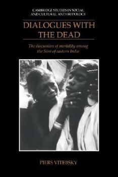 Hardcover Dialogues with the Dead: The Discussion of Mortality Among the Sora of Eastern India Book