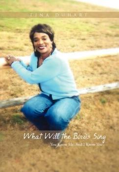 Hardcover What Will the Birds Sing: You Know Me, And I Know You Book