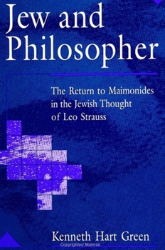 Jew and Philosopher: The Return to Maimonides in the Jewish Thought of Leo Strauss (S U N Y Series in Judaica)