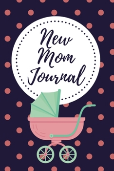 Paperback New Mom Journal: One Memory A Day - Journal with Prompts for New Moms Book