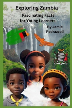 Paperback Exploring Zambia: Fascinating Facts for Young Learners Book