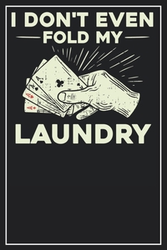 Paperback I don't even fold my Laundry: Dot Grid Notebook Journal, 120 Pages, Size 6x9 inches, White blank Paper Book