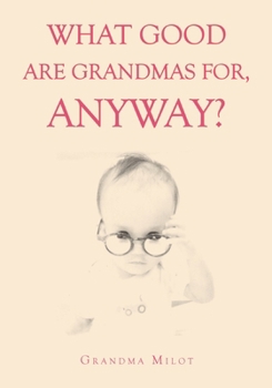 Paperback What Good are Grandmas for, Anyway? Book