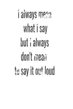 i always mean what i say but i always don't mean to say it out loud: Lind nitebook