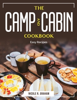 Paperback The Camp and Cabin Cookbook: Easy Recipes Book
