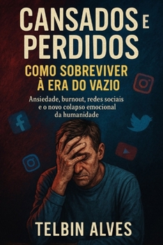 Paperback Cansados e Perdidos: Como Sobreviver à Era do Vazio [Portuguese] Book