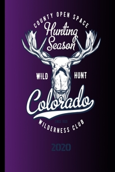 Paperback County Open Space Hunting Season Wild Hunt Colorado Since 1935 Wilderness Club 2020: Ideal Diary and agenda. To note your appointments. Schedule or da Book