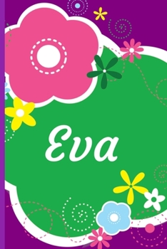 Paperback Eva: A Journal for Girls - Personalized with your Own Name! 6x9 inches, 110 lined pages. Book