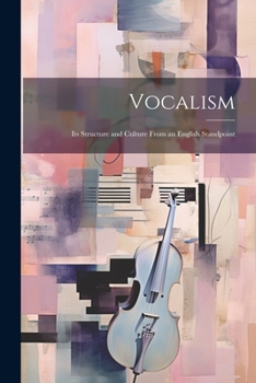Paperback Vocalism: Its Structure and Culture From an English Standpoint Book