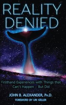 Hardcover Reality Denied: Firsthand Experiences with Things that Can't Happen - But Did Book