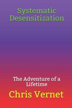 Paperback Systematic Desensitization: The Adventure of a Lifetime Book