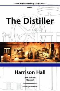 Paperback The Distiller, 2nd Edition (Revised): Containing Full and Particular Directions for Mashing and Distilling All Kinds of Grain, Etc (Distiller's Library Classics) (Volume 1) Book