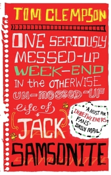 One Seriously Messed-Up Weekend in the Otherwise Un-Messed-Up Life of Jack Samsonite - Book #2 of the Jack Samsonite