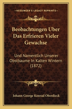 Paperback Beobachtungen Uber Das Erfrieren Vieler Gewachse: Und Namentlich Unserer Obstbaume In Kalten Wintern (1872) [German] Book