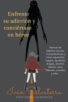 Enfrente su Adicción y Conviértase en Héroe (Spanish Edition)