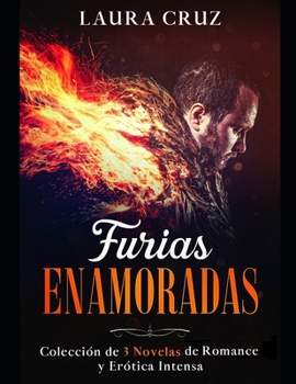 Paperback Furias Enamoradas: Colección de 3 Novelas de Romance y Erótica Intensa [Spanish] Book