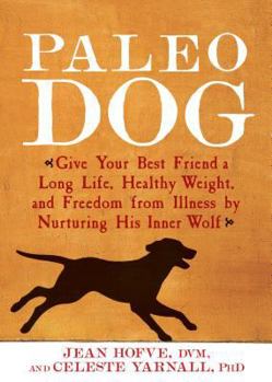 Hardcover Paleo Dog: Give Your Best Friend a Long Life, Healthy Weight, and Freedom from Illness by Nurturing His Inner Wolf [Large Print] Book