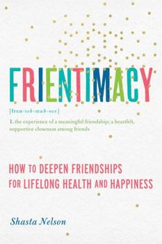 Paperback Frientimacy: How to Deepen Friendships for Lifelong Health and Happiness Book