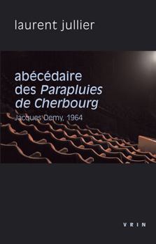 Paperback Abecedaire Des Parapluies de Cherbourg: Jacques Demy, 1964 [French] Book