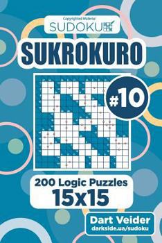 Paperback Sudoku Sukrokuro - 200 Logic Puzzles 15x15 (Volume 10) Book
