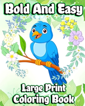 Paperback Bold and Easy Large Print Coloring Book: Simple designs and Big Picture Coloring pages for Adults, Beginners and Seniors Book