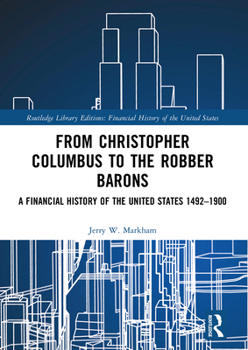 Paperback From Christopher Columbus to the Robber Barons: A Financial History of the United States 1492-1900 Book