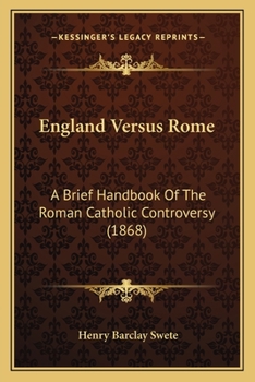 England Versus Rome: A Brief Handbook Of The Roman Catholic Controversy