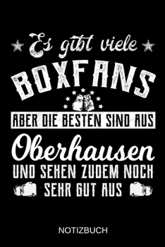 Es gibt viele Boxfans aber die besten sind aus Oberhausen und sehen zudem noch sehr gut aus: A5 Notizbuch | Liniert 120 Seiten | Geschenk/Geschenkidee ... | Muttertag | Namenstag (German Edition)