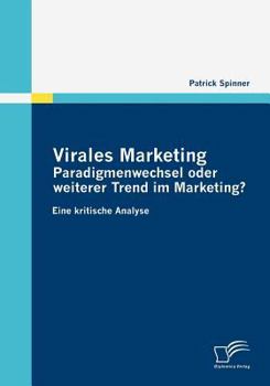 Paperback Virales Marketing: Paradigmenwechsel oder weiterer Trend im Marketing?: Eine kritische Analyse [German] Book