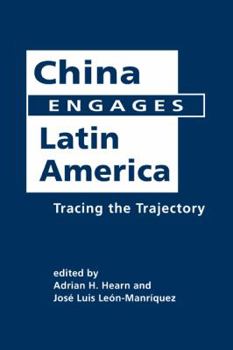 Hardcover China Engages Latin America: Tracing the Trajectory Book