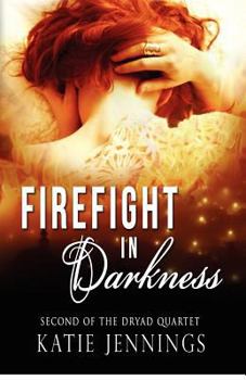 Firefight in Darkness - Book #2 of the Dryad Quartet