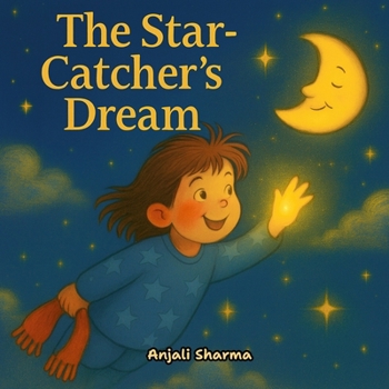 The Star-Catcher’s Dream: A Heartwarming Holiday Tale About Kindness, Wonder, and the Magic of Giving