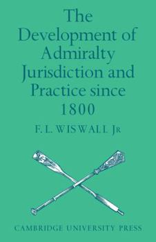 Paperback The Development of Admiralty Jurisdiction and Practice Since 1800 Book