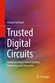 Hardcover Trusted Digital Circuits: Hardware Trojan Vulnerabilities, Prevention and Detection Book