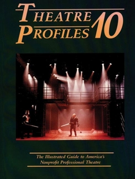 Paperback Theatre Profiles 10: The Illustrated Guide to America's Nonprofit Professional Theatres Book