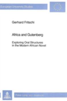 Paperback Africa and Gutenberg: Exploring Oral Structures in the Modern African Novel Book